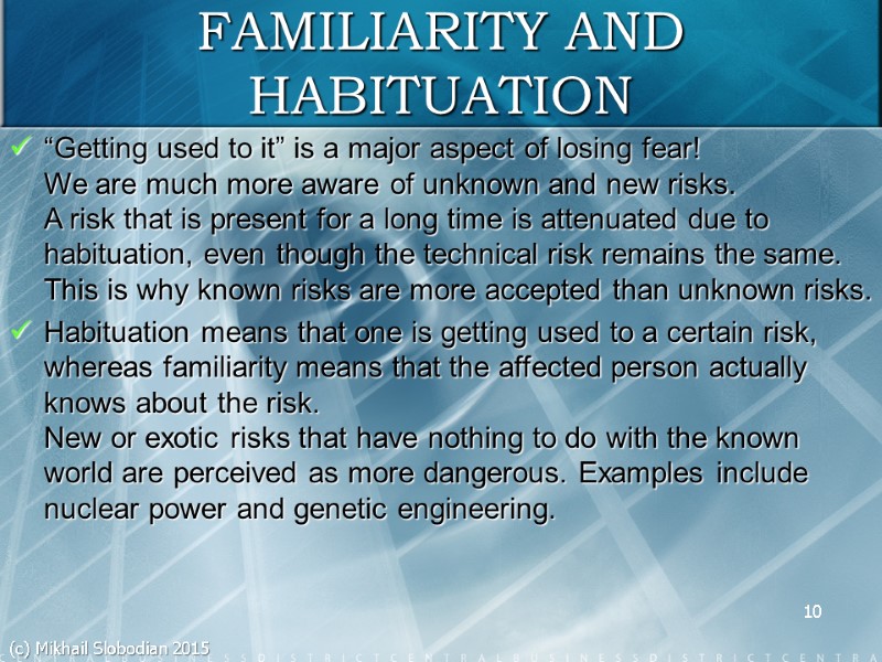 10 FAMILIARITY AND HABITUATION “Getting used to it” is a major aspect of losing